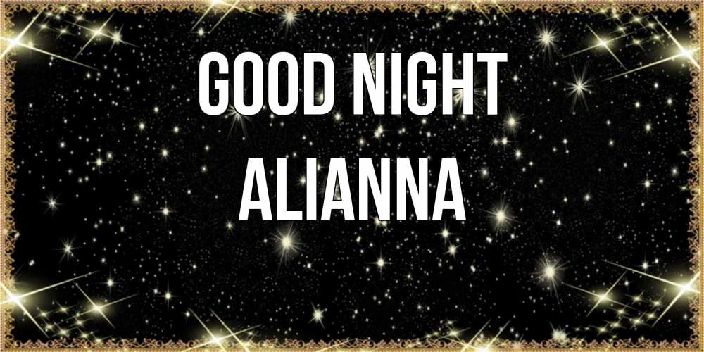 Greetings card с именем, Alianna Good night засыпаем под звездами Greetings with text for free download 