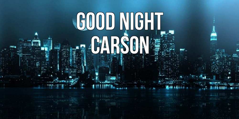 Greetings card с именем, Carson Good night городской пейзаж Greetings with text for free download 