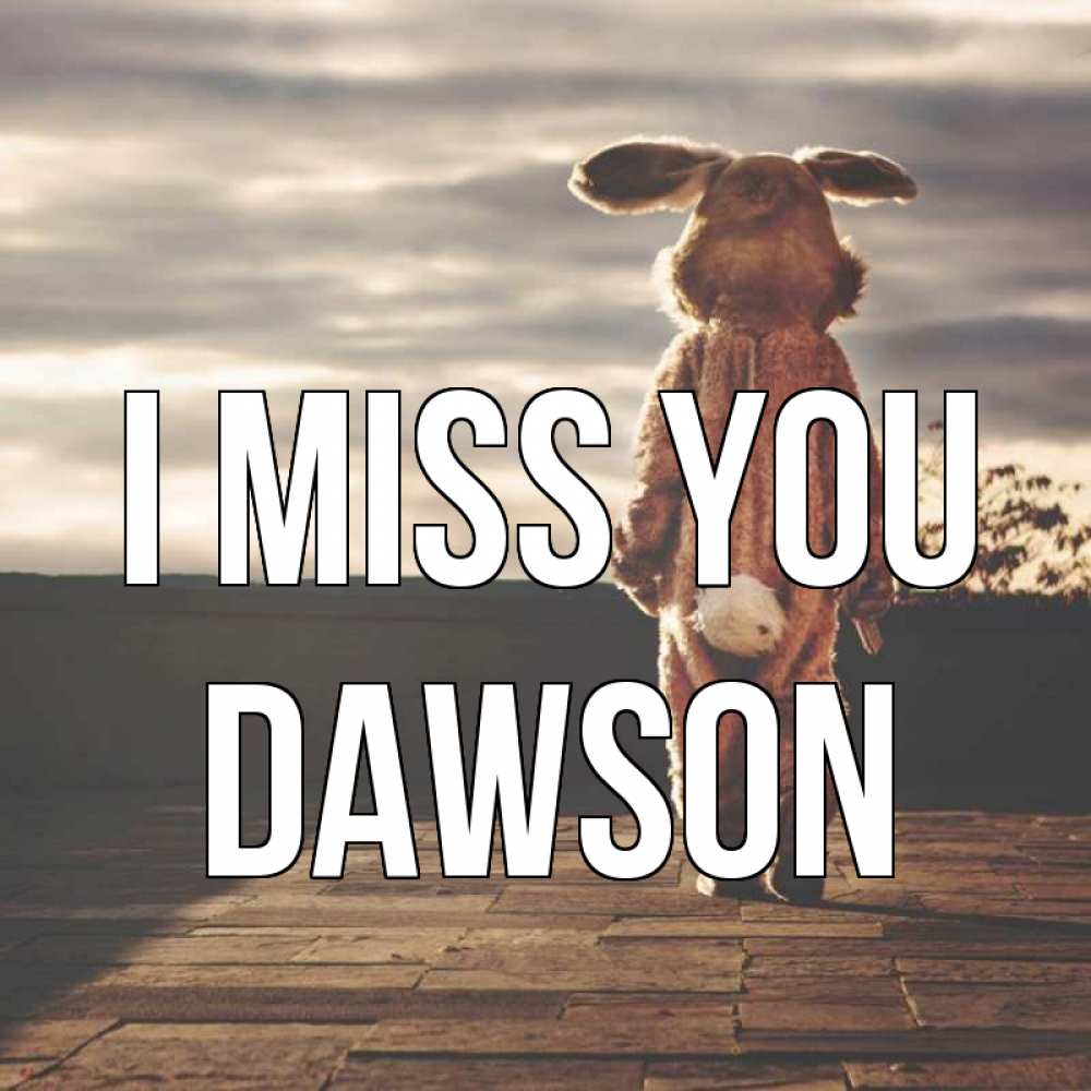 Greetings card с именем, Dawson I miss you даже в костюме зайца Greetings with text for free download 