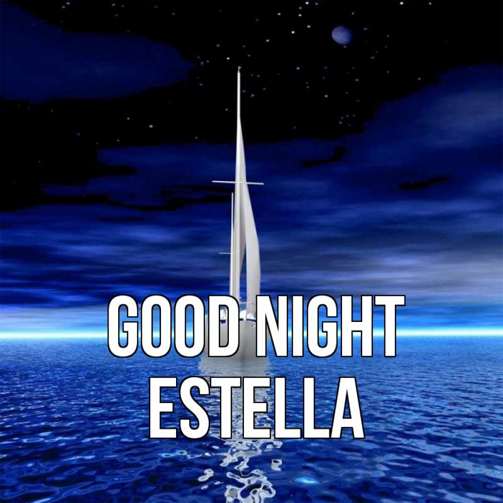 Greetings card с именем, Estella Good night ночью Greetings with text for free download 
