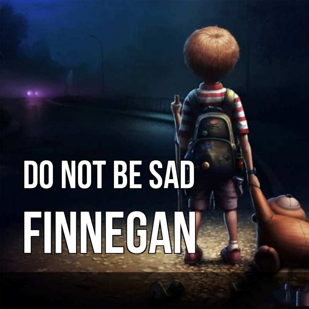 Greetings card с именем, Finnegan Do not be sad мишка рюкзак ребенок Greetings with text for free download 