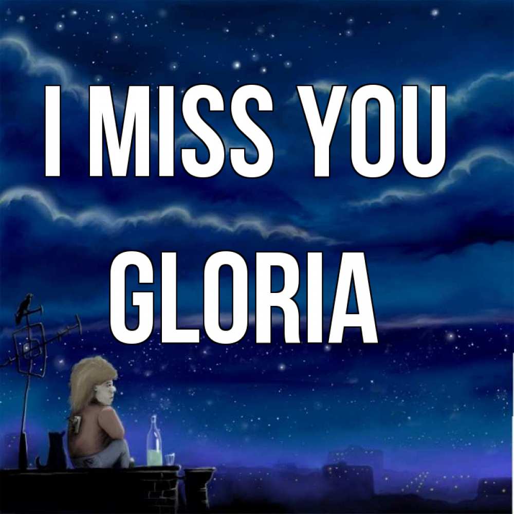 Greetings card с именем, Gloria I miss you на крыше 1 Greetings with text for free download 