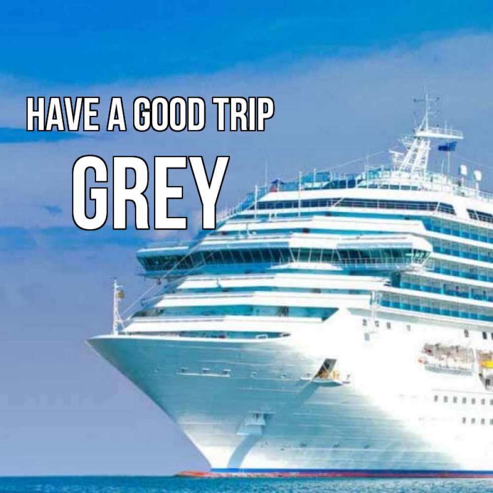 Greetings card с именем, Grey Have a good trip огромный лайнер Greetings with text for free download 