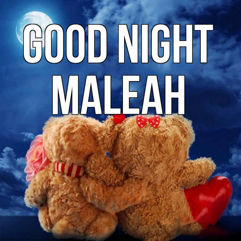 Greetings card с именем, Maleah Good night плюшевые Greetings with text for free download 