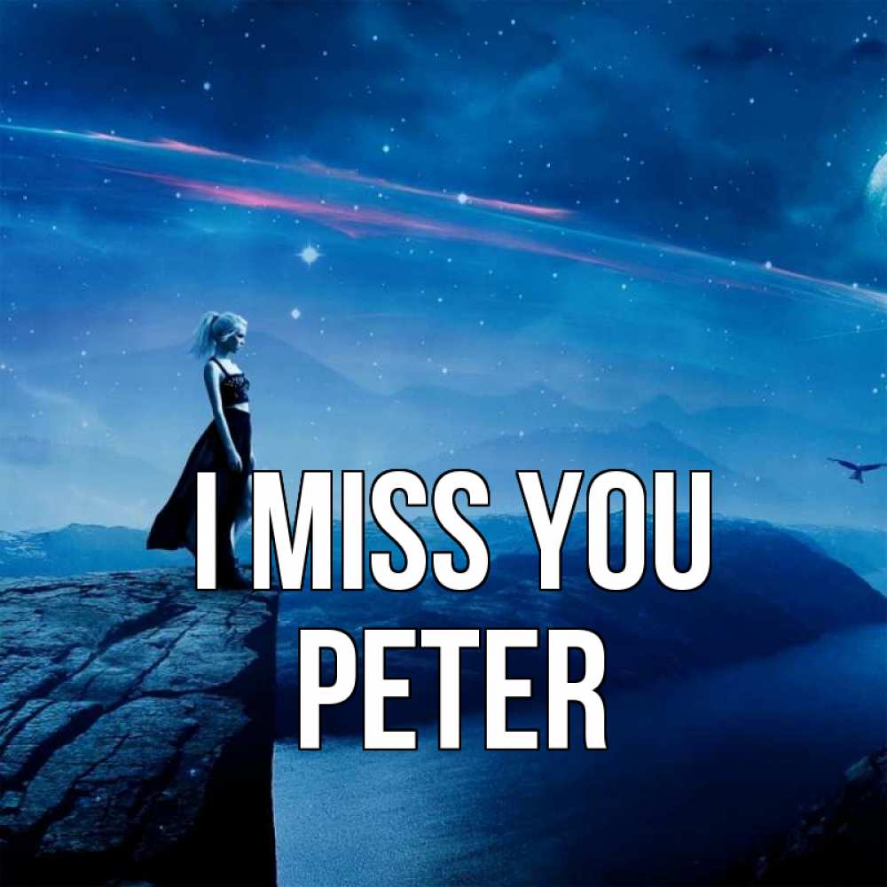 Greetings card с именем, Peter I miss you одна Greetings with text for free download 