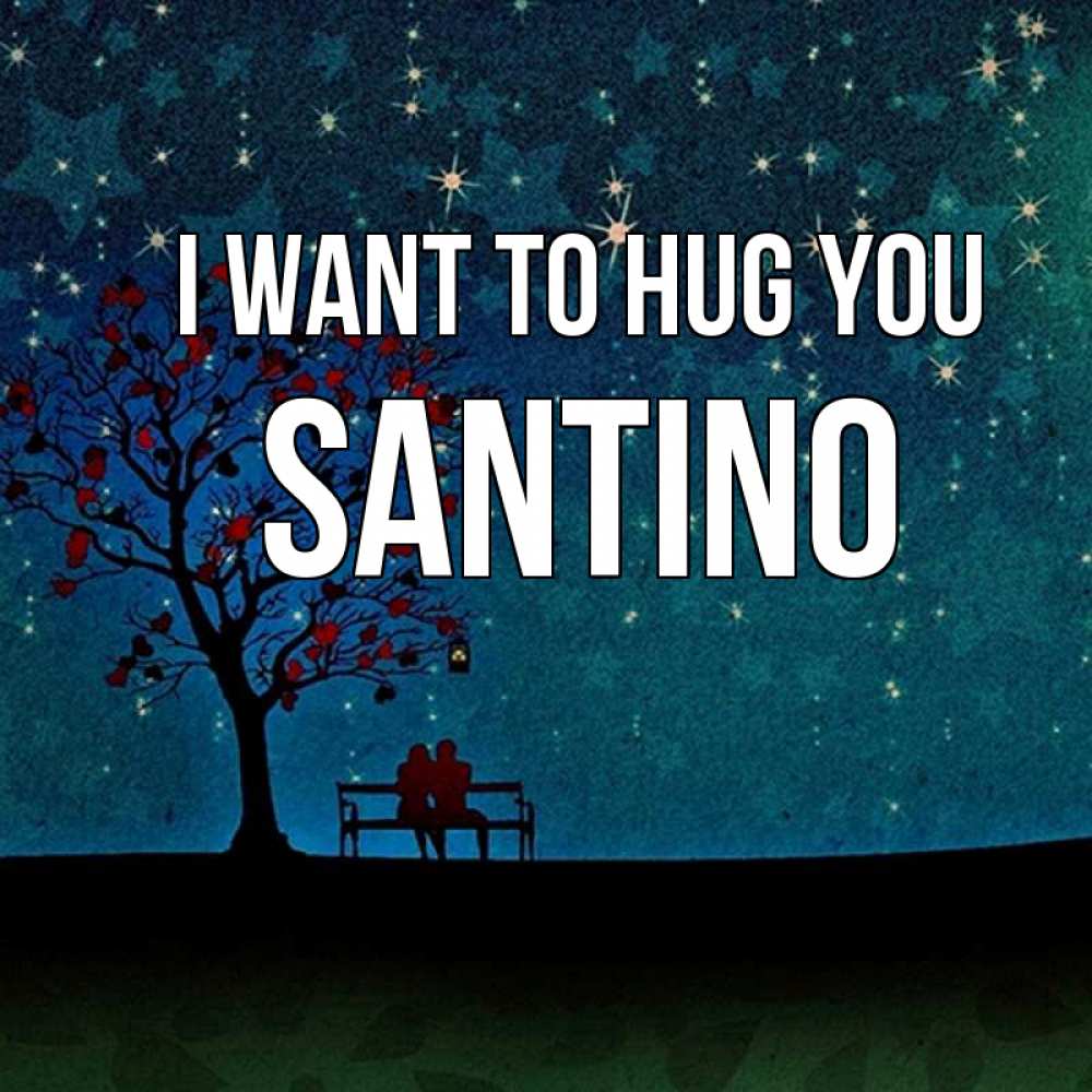 Greetings card с именем, Santino I want to hug you много звезд Greetings with text for free download 
