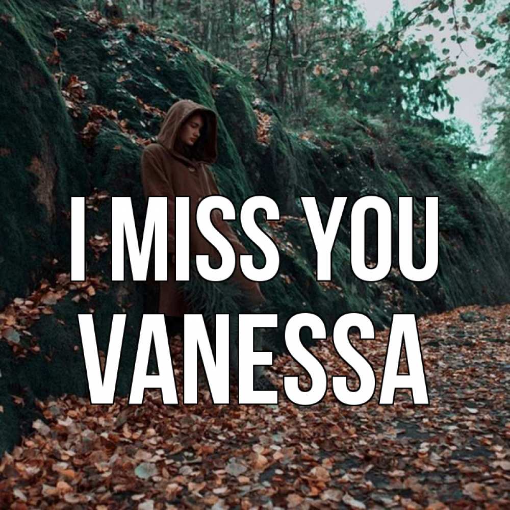 Greetings card с именем, Vanessa I miss you скука 1 Greetings with text for free download 