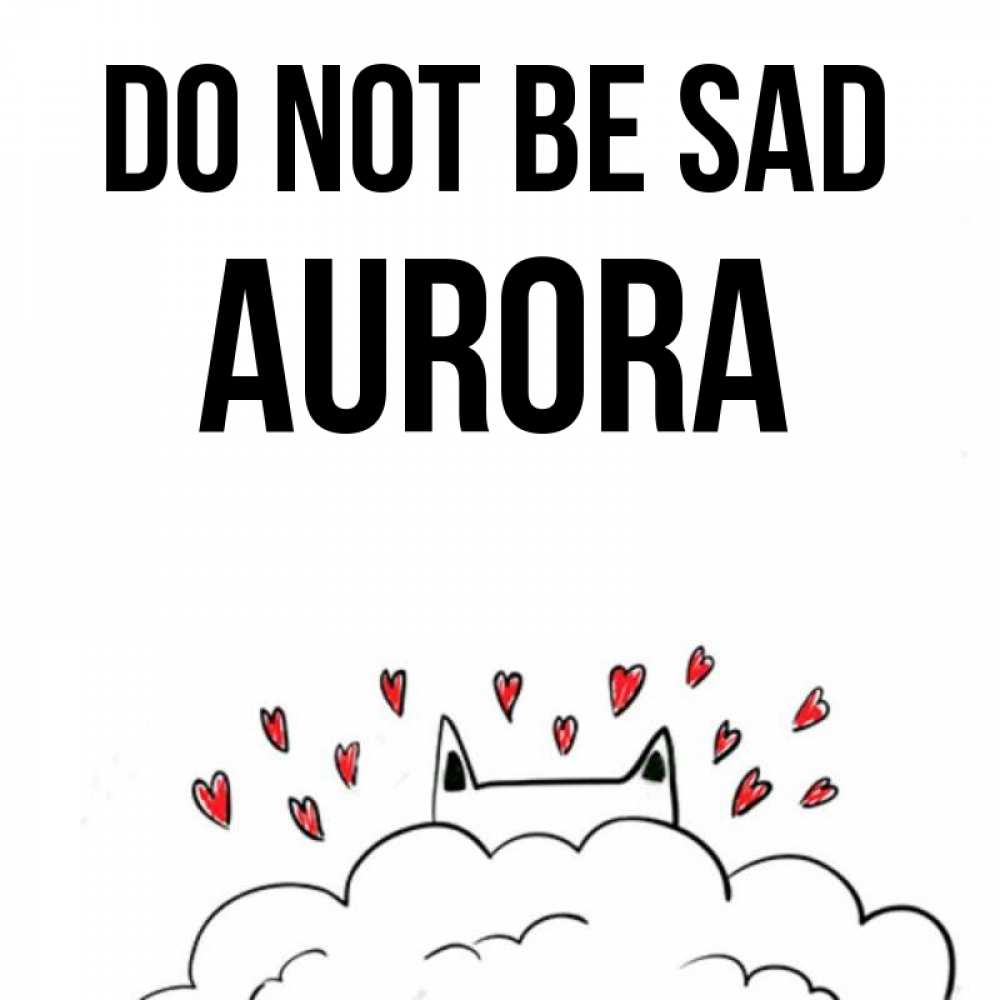 Greetings card с именем, Aurora Do not be sad облако и ушки котика с сердечками Greetings with text for free download 