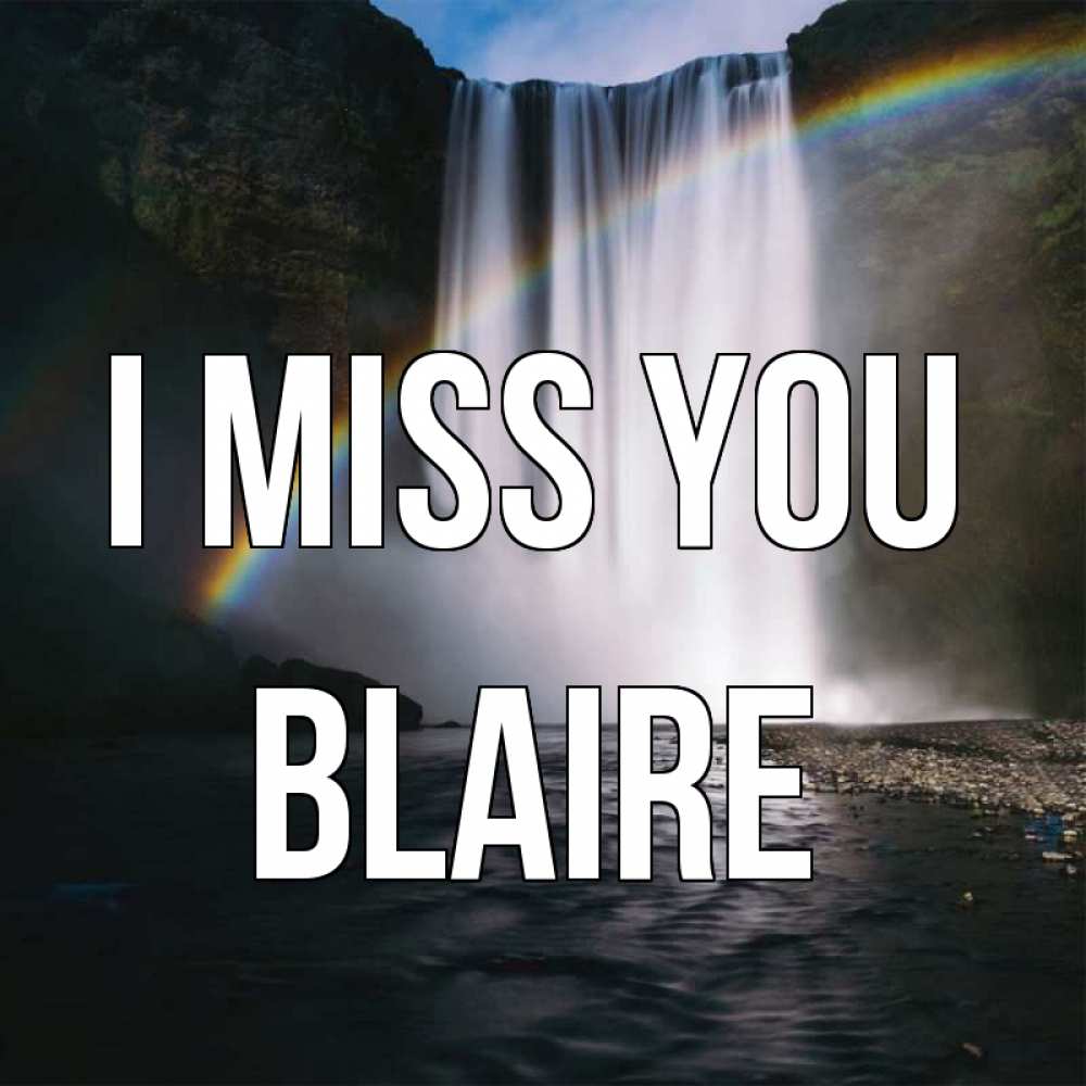 Greetings card с именем, Blaire I miss you иди скорее ко мне Greetings with text for free download 