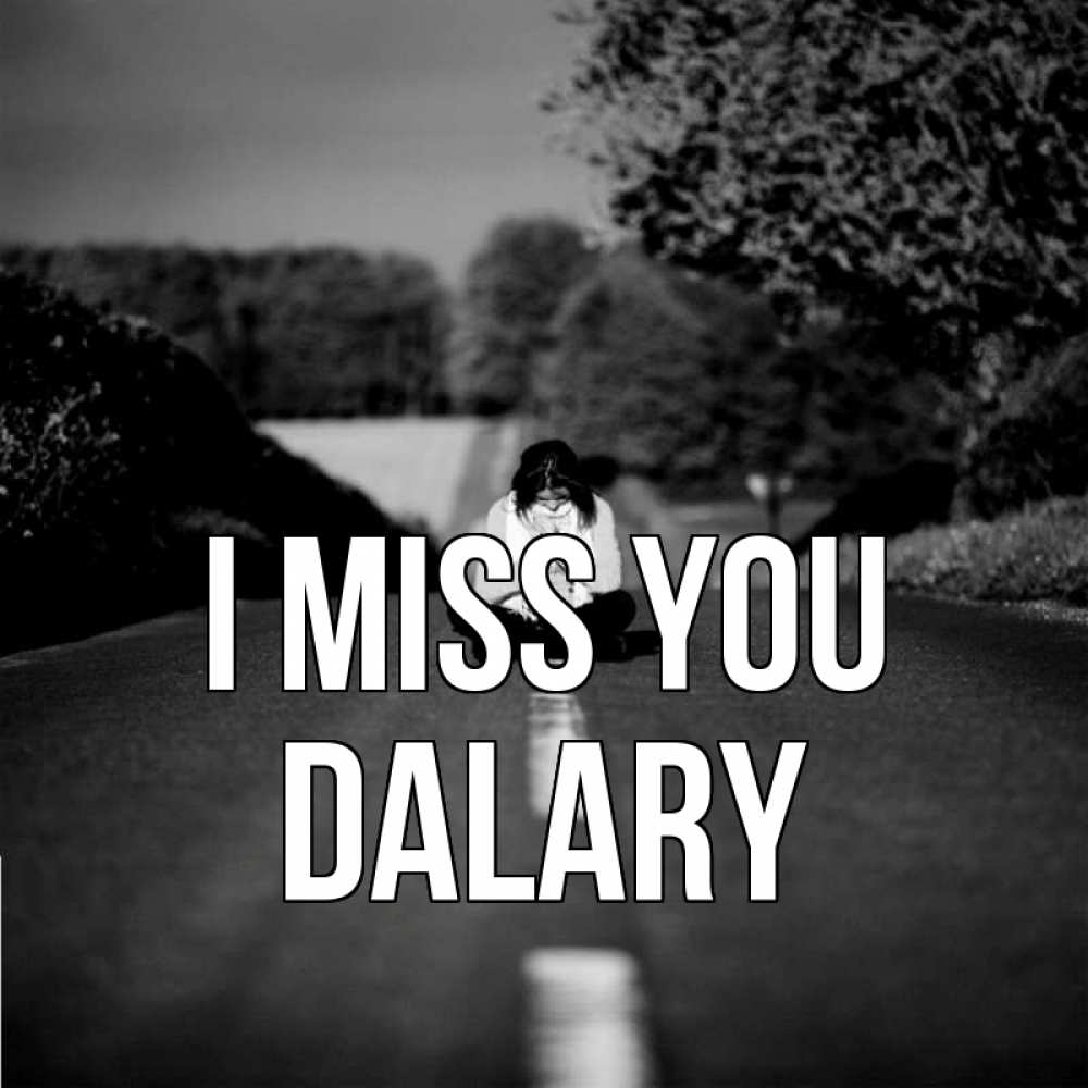 Greetings card с именем, Dalary I miss you фото Greetings with text for free download 