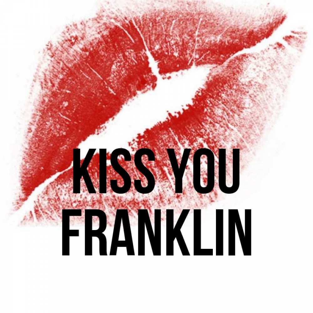 Greetings card с именем, Franklin Kiss you открытка с пожеланием поцелуя Greetings with text for free download 
