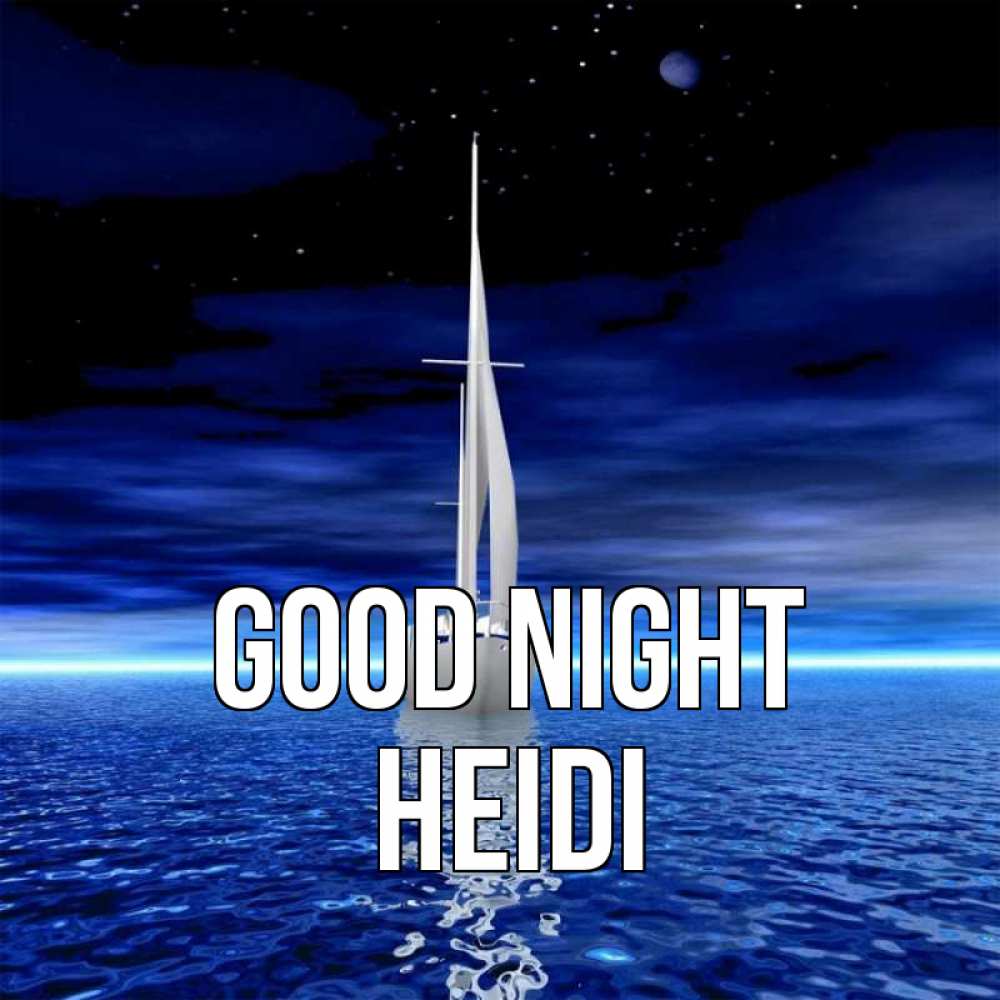 Greetings card с именем, Heidi Good night ночью Greetings with text for free download 