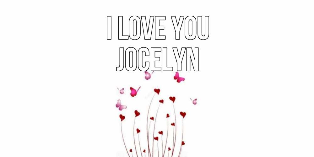 Greetings card с именем, Jocelyn I love you бабо Greetings with text for free download 