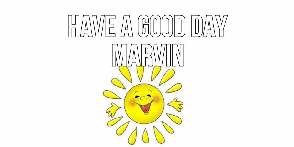 Greetings card с именем, Marvin Have a good day открытка на каждый день Greetings with text for free download 