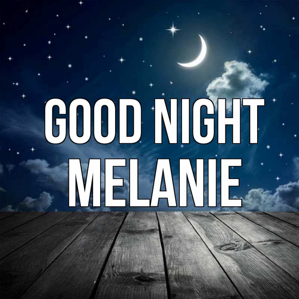 Greetings card с именем, Melanie Good night месяц и звезда Greetings with text for free download 