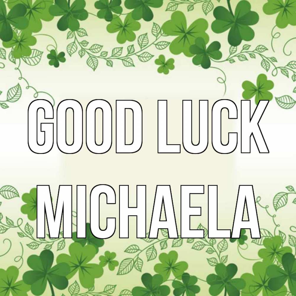 Greetings card с именем, Michaela Good luck открытка Greetings with text for free download 