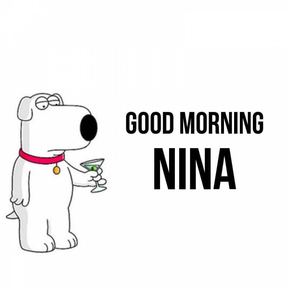 Greetings card с именем, Nina Good morning герои мультфильмов белый пес Greetings with text for free download 