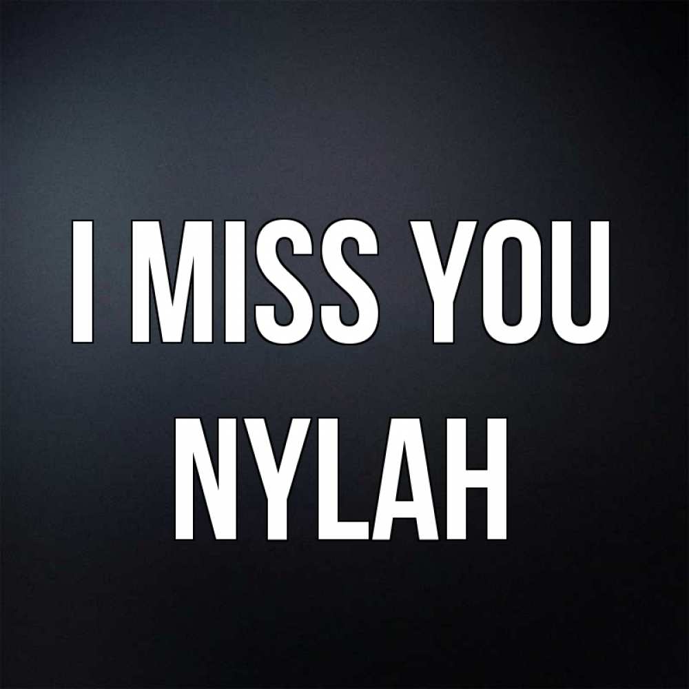 Greetings card с именем, Nylah I miss you с подписью Greetings with text for free download 
