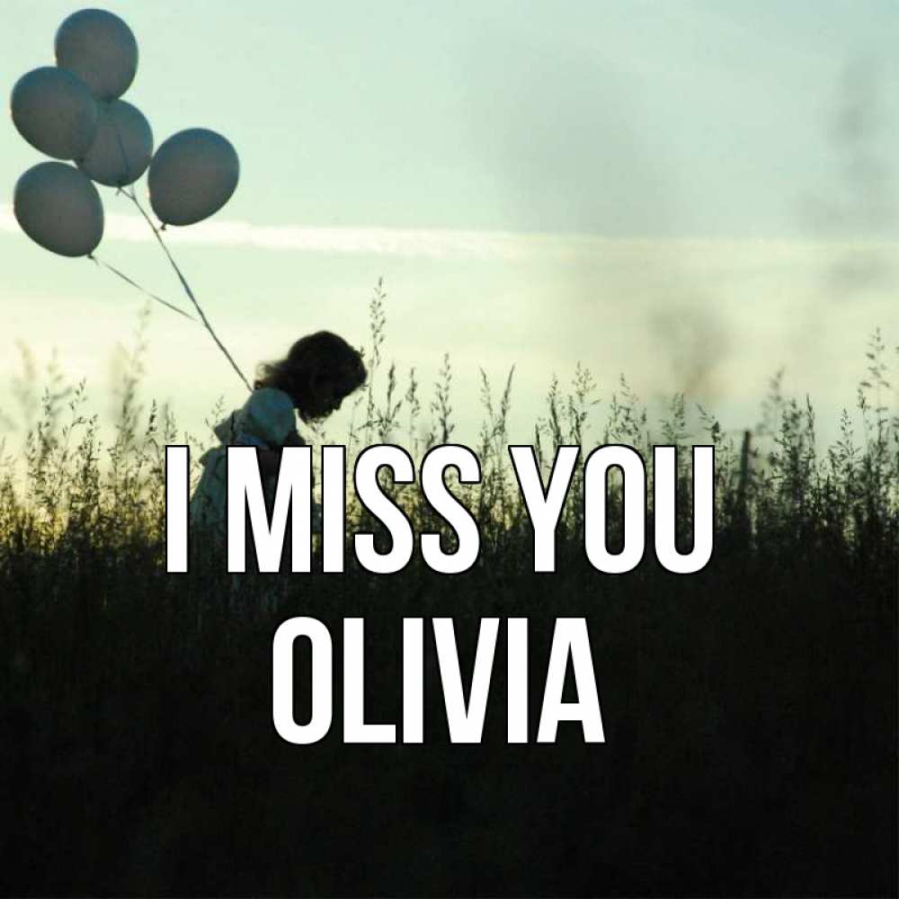 Greetings card с именем, Olivia I miss you приходи ко мне и давай дружить Greetings with text for free download 