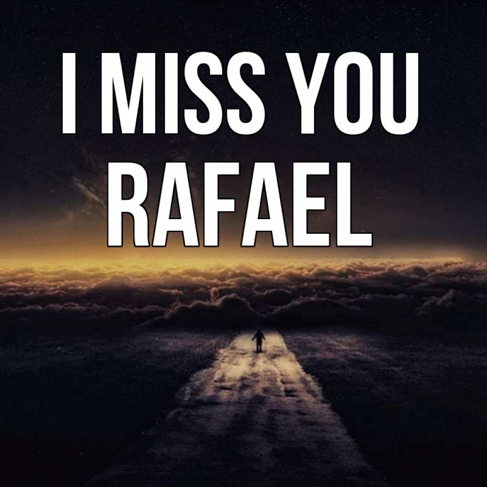 Greetings card с именем, Rafael I miss you идем Greetings with text for free download 