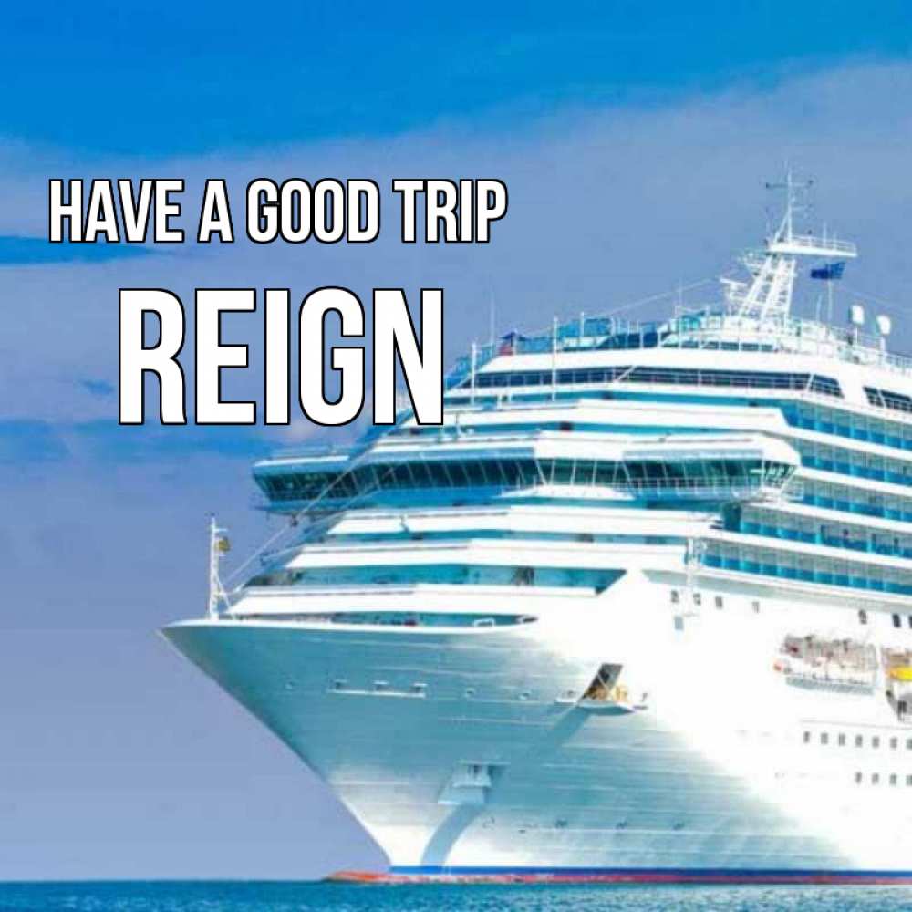 Greetings card с именем, Reign Have a good trip огромный лайнер Greetings with text for free download 