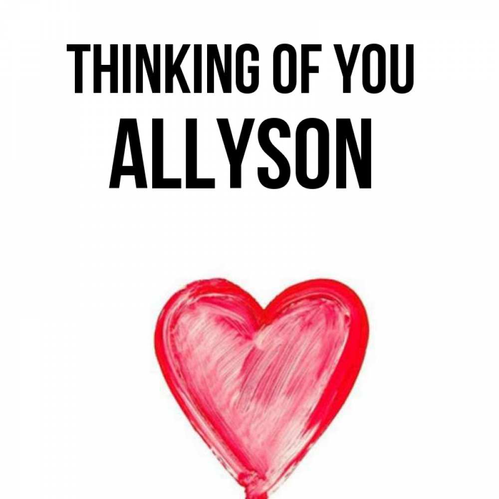 Greetings card с именем, Allyson Thinking of you для влюбленных Greetings with text for free download 