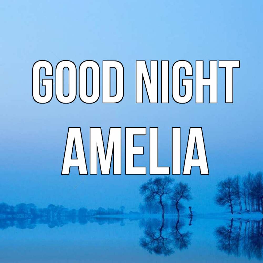 Greetings card с именем, Amelia Good night весна Greetings with text for free download 