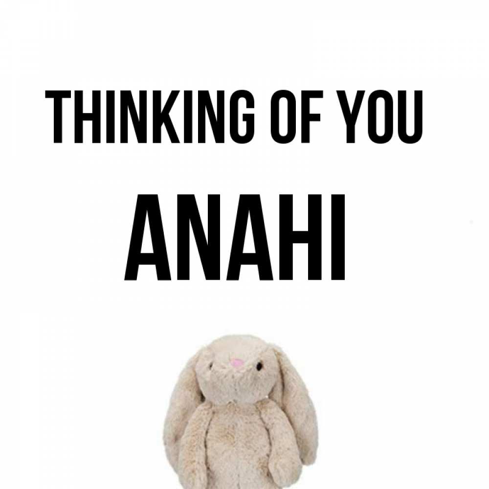 Greetings card с именем, Anahi Thinking of you открытки с текстами и подписями Greetings with text for free download 