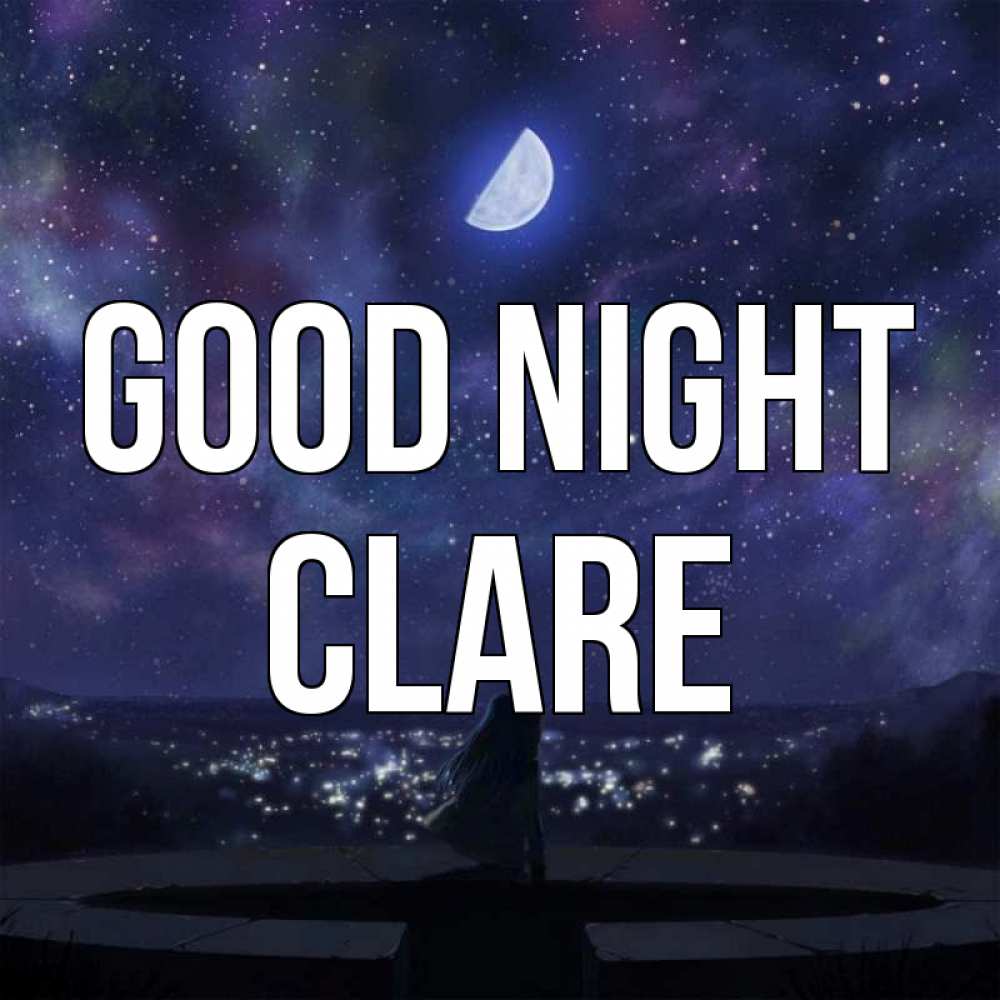 Greetings card с именем, Clare Good night набережная Greetings with text for free download 