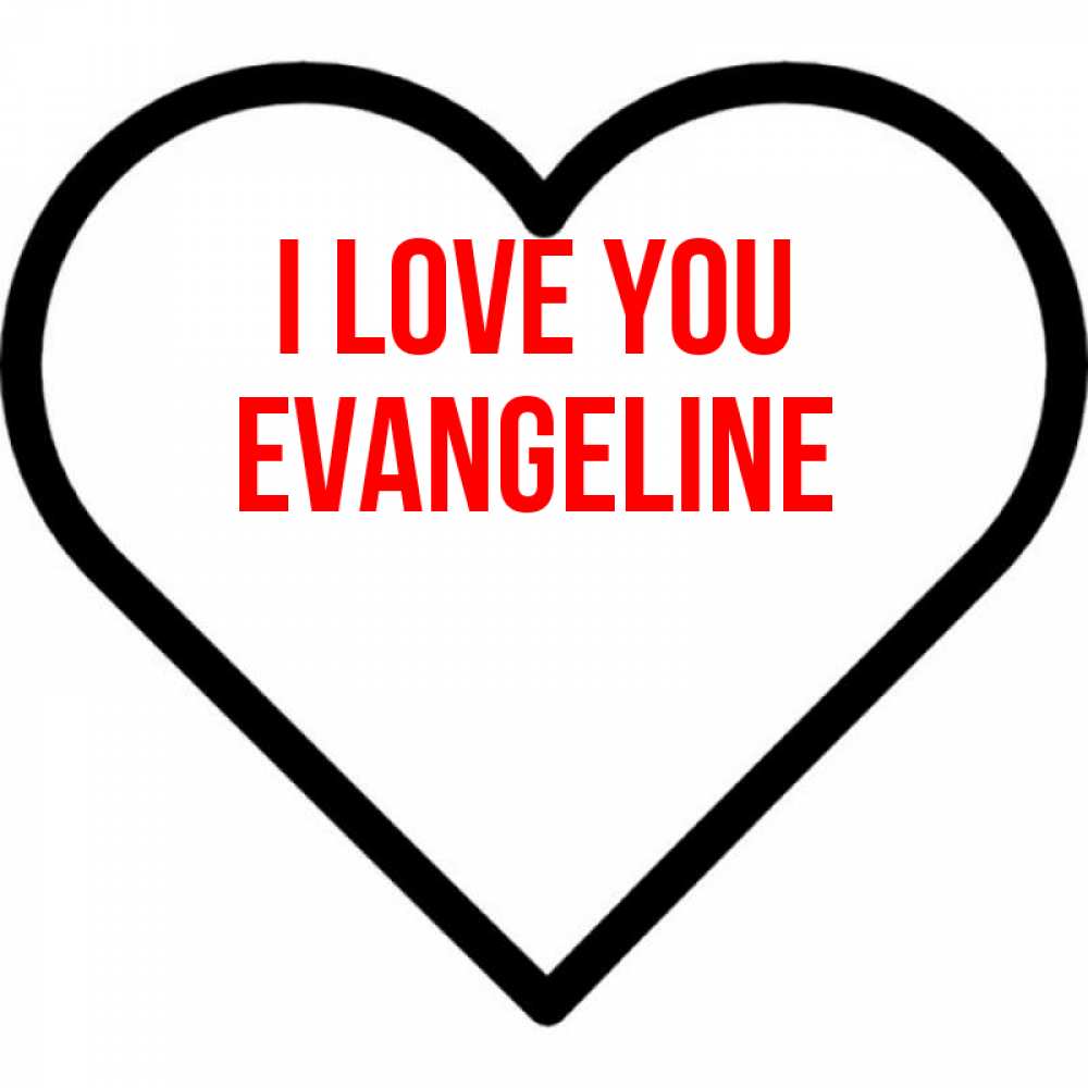 Greetings card с именем, Evangeline I love you посто Greetings with text for free download 