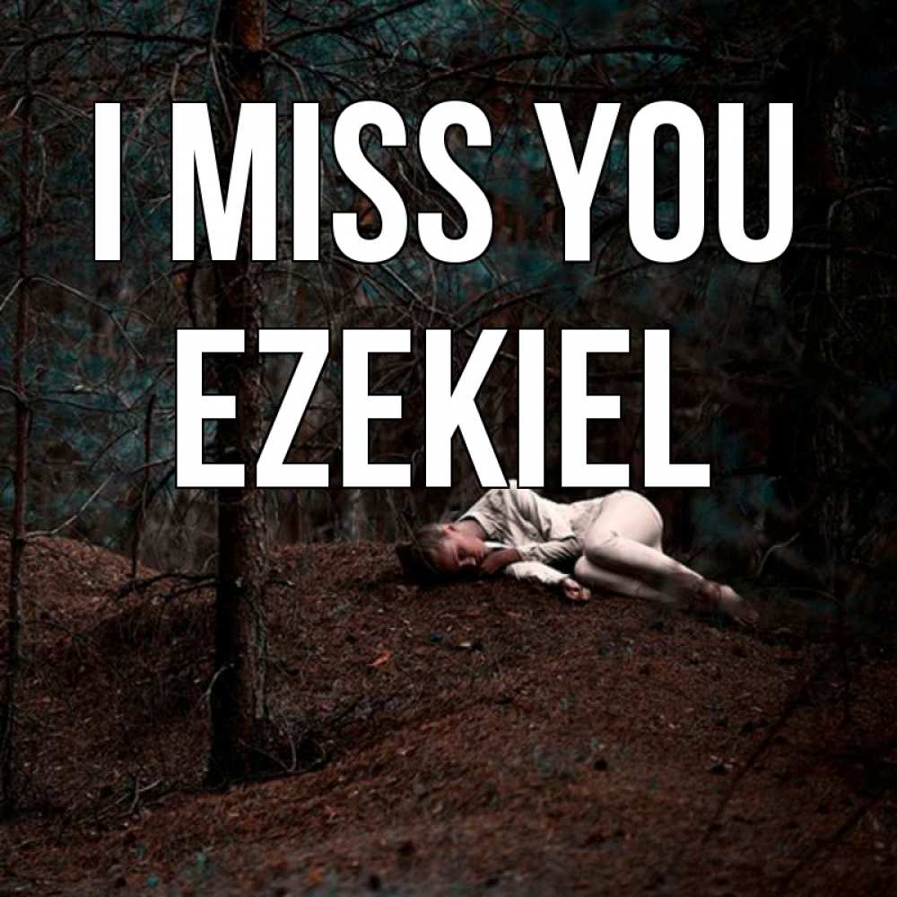 Greetings card с именем, Ezekiel I miss you очень Greetings with text for free download 