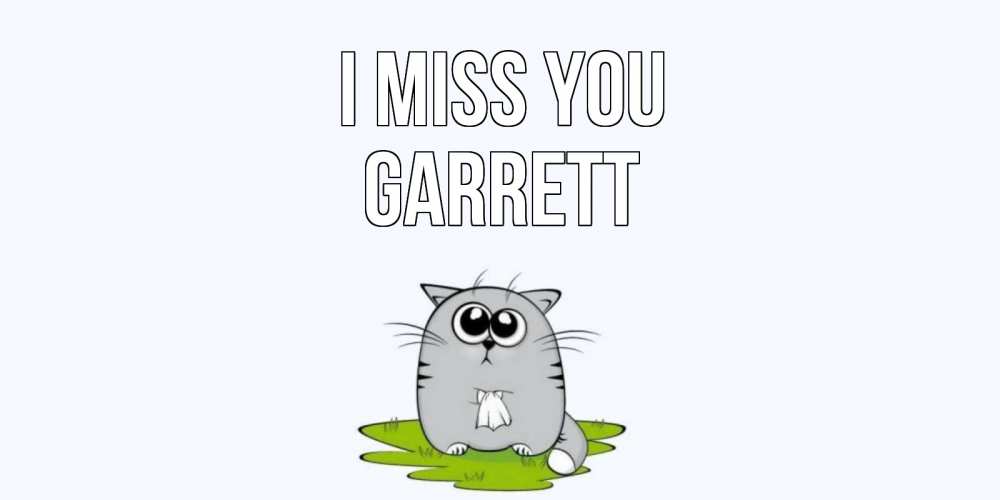 Greetings card с именем, Garrett I miss you открытки с котиками я по тебе скучаю с именем Greetings with text for free download 