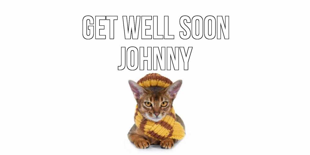 Greetings card с именем, Johnny Get well soon родные не болейте Greetings with text for free download 
