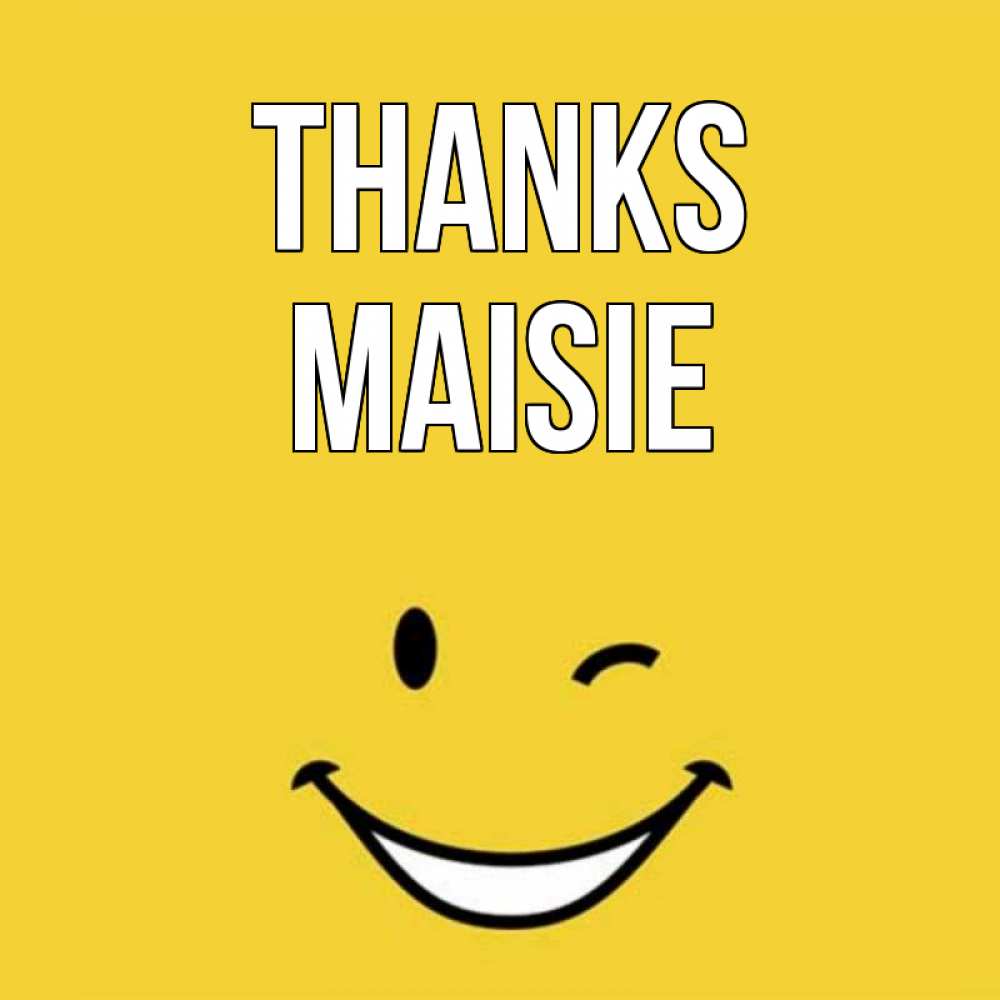 Greetings card с именем, Maisie Thanks благодарю и улыбаюсь Greetings with text for free download 