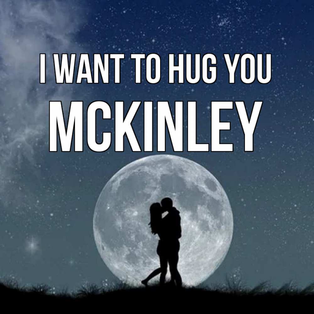 Greetings card с именем, Mckinley I want to hug you сладкая парочка Greetings with text for free download 