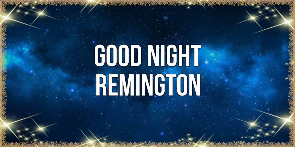 Greetings card с именем, Remington Good night спи моя радость усни Greetings with text for free download 