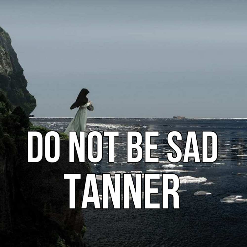 Greetings card с именем, Tanner Do not be sad весна лед тает Greetings with text for free download 