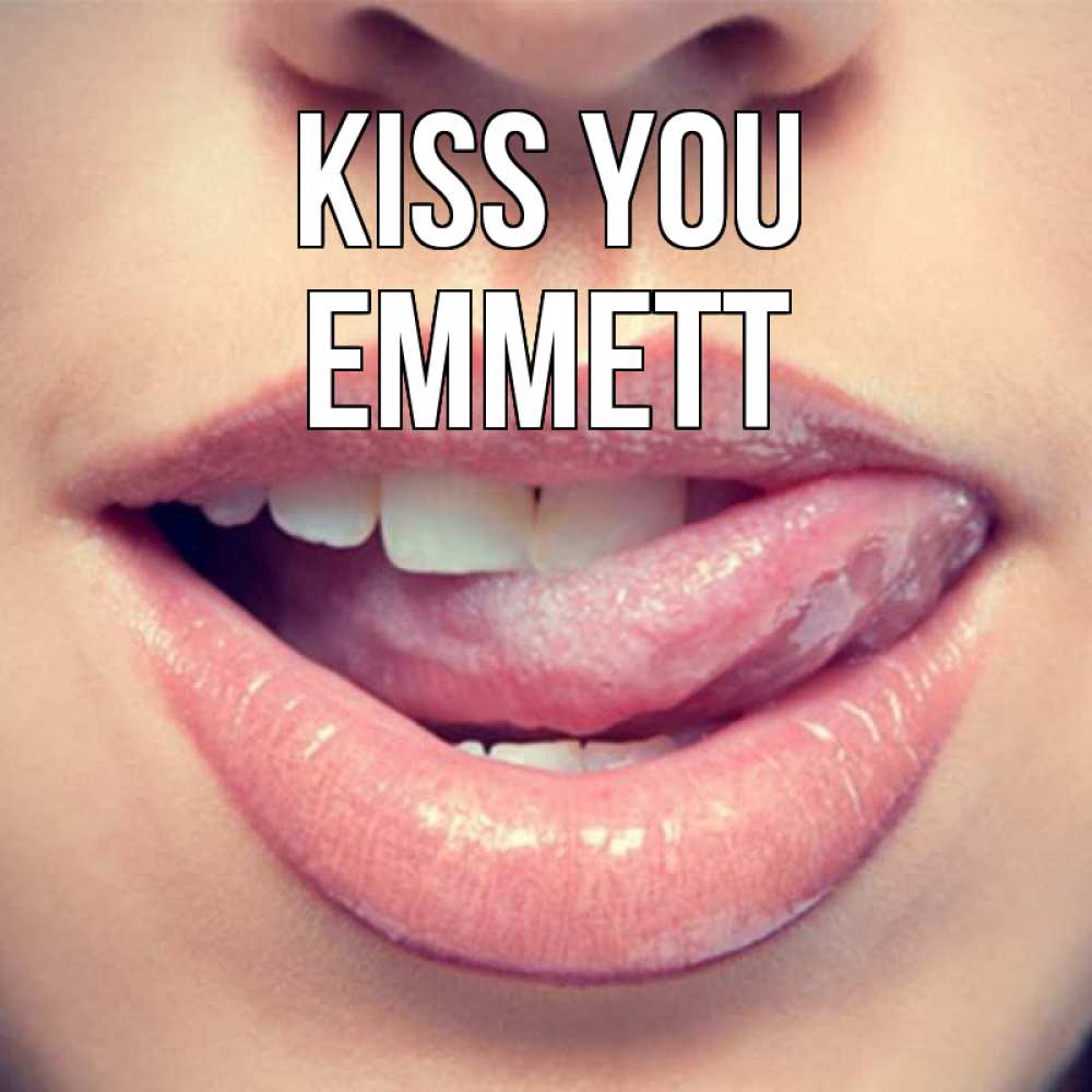 Greetings card с именем, Emmett Kiss you губы с языком Greetings with text for free download 