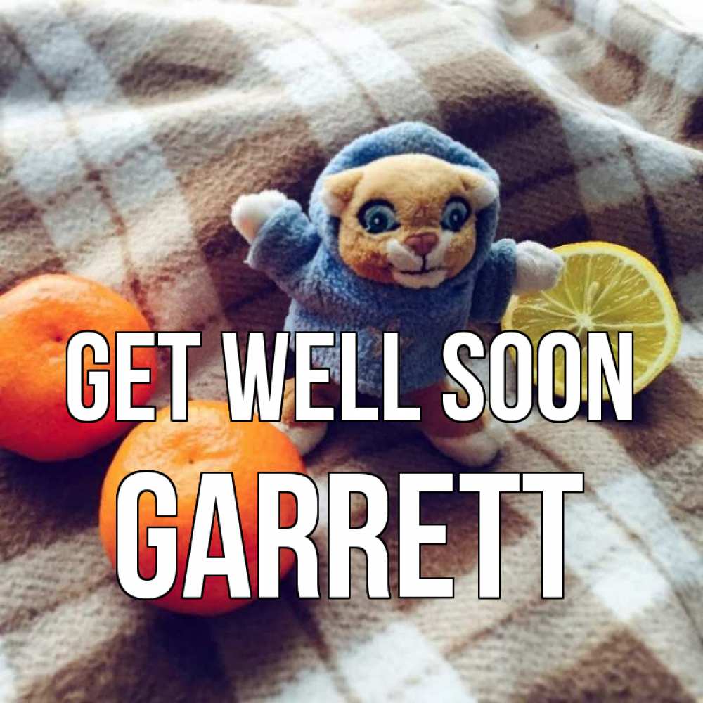 Greetings card с именем, Garrett Get well soon вот тебе апельсинка и лимон Greetings with text for free download 