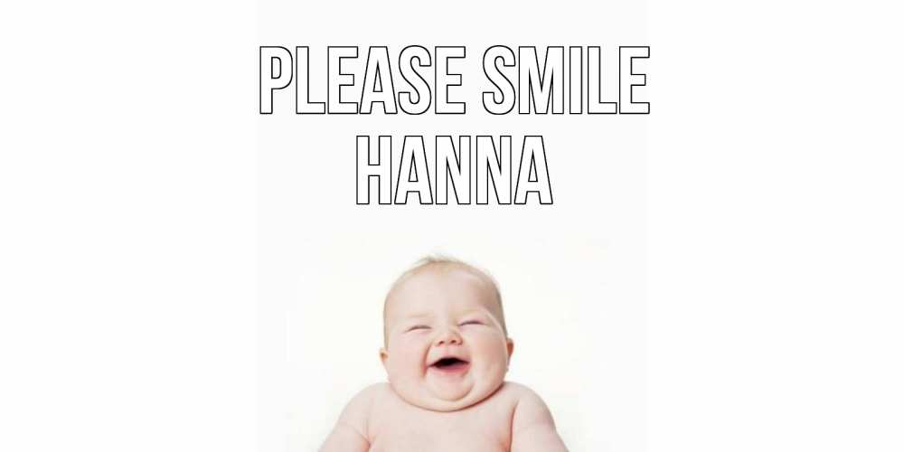 Greetings card с именем, Hanna Please smile ребенок Greetings with text for free download 