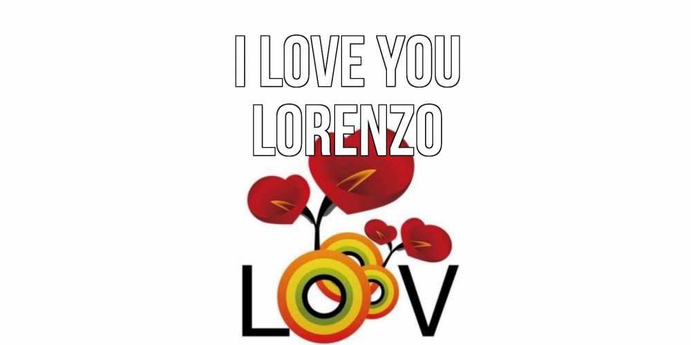 Greetings card с именем, Lorenzo I love you цветы Greetings with text for free download 