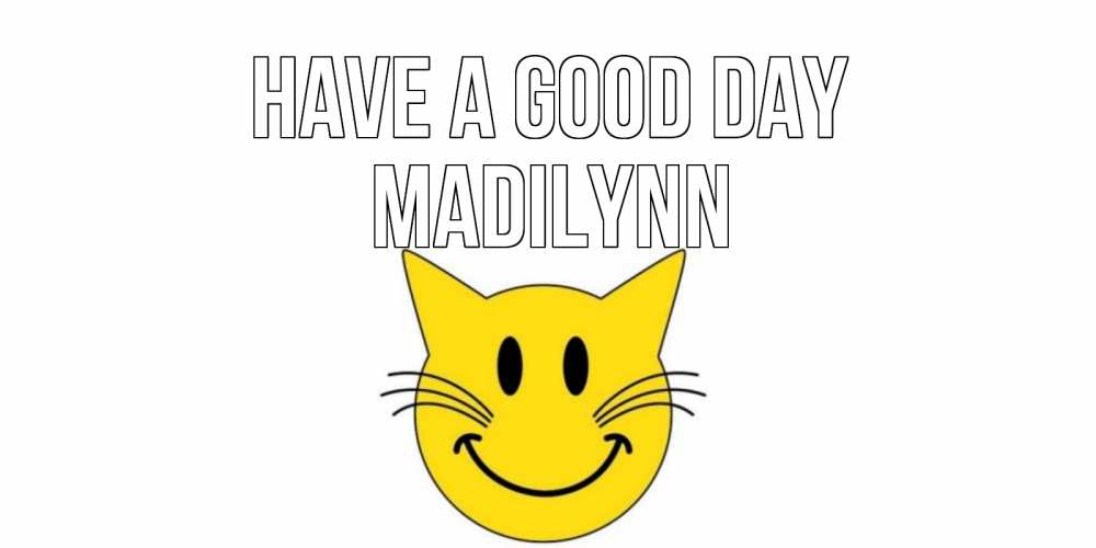 Greetings card с именем, Madilynn Have a good day открытка с котом Greetings with text for free download 