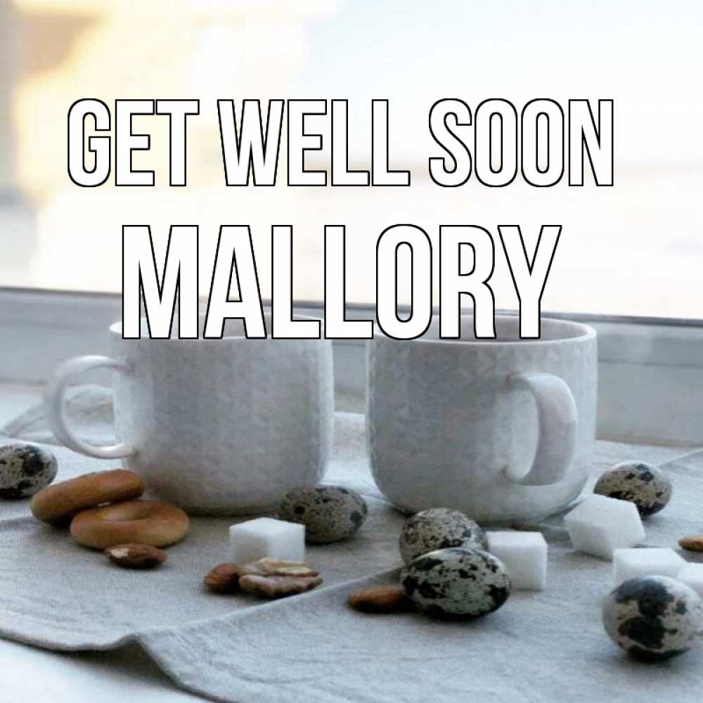 Greetings card с именем, Mallory Get well soon две кружки Greetings with text for free download 