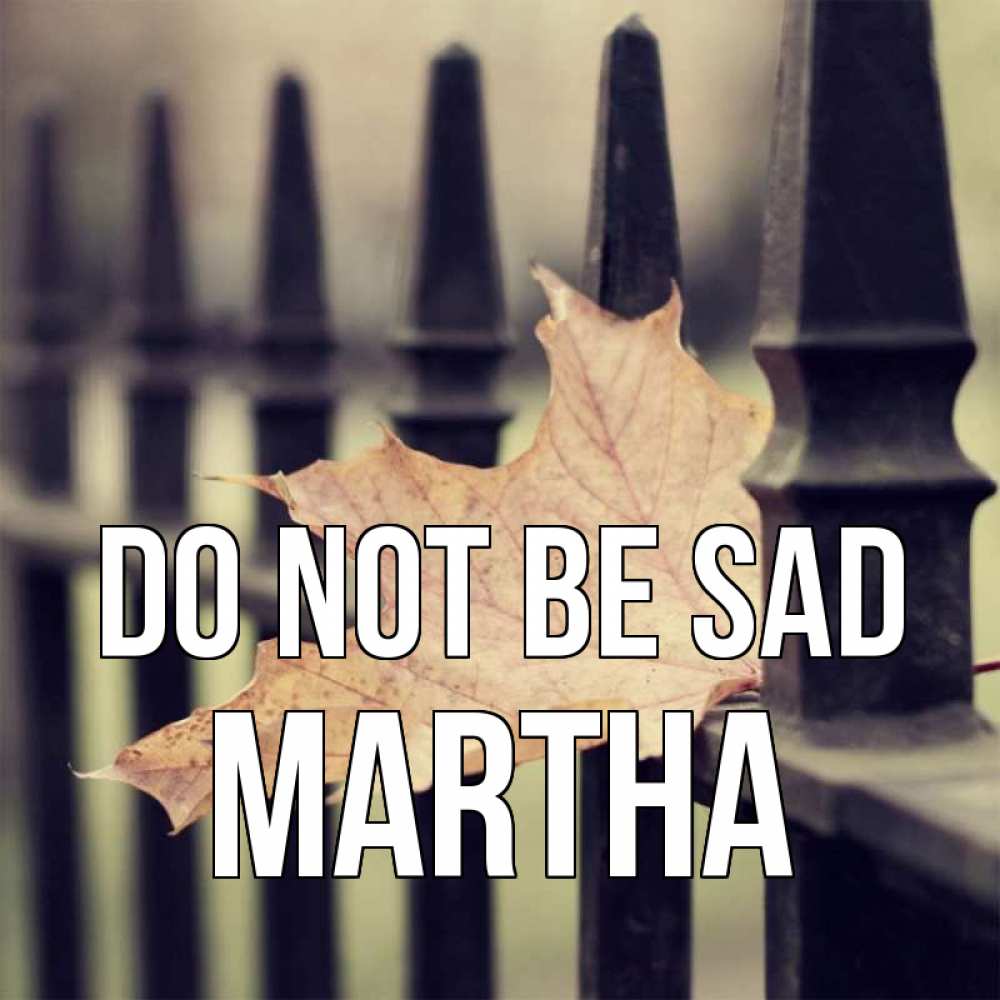 Greetings card с именем, Martha Do not be sad лист клена Greetings with text for free download 