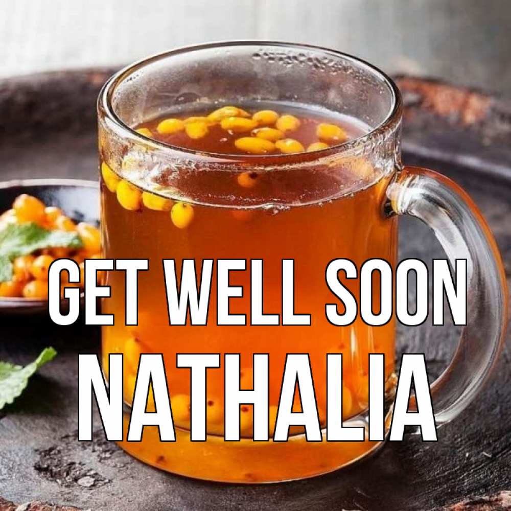 Greetings card с именем, Nathalia Get well soon лекарство от простуды Greetings with text for free download 