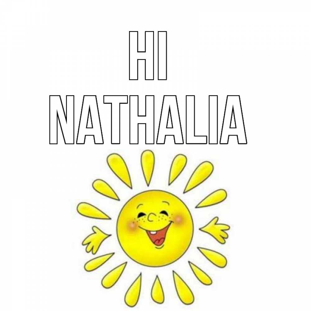 Greetings card с именем, Nathalia Hi солнце Greetings with text for free download 