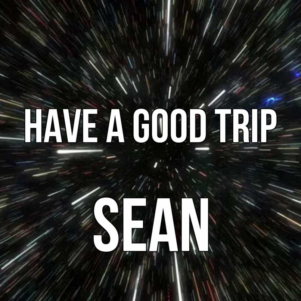 Greetings card с именем, Sean Have a good trip туннель Greetings with text for free download 