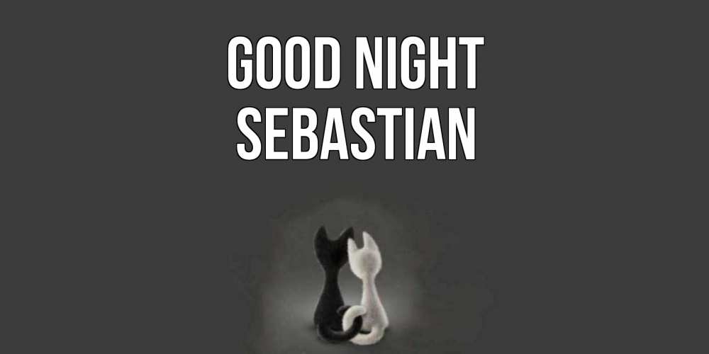 Greetings card с именем, Sebastian Good night коты Greetings with text for free download 