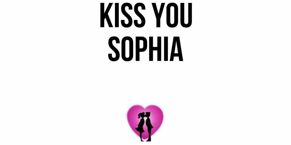 Greetings card с именем, Sophia Kiss you поцелуй Greetings with text for free download 