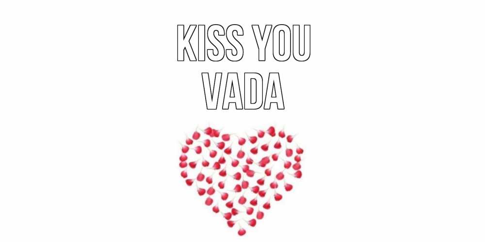 Greetings card с именем, Vada Kiss you сердце Greetings with text for free download 